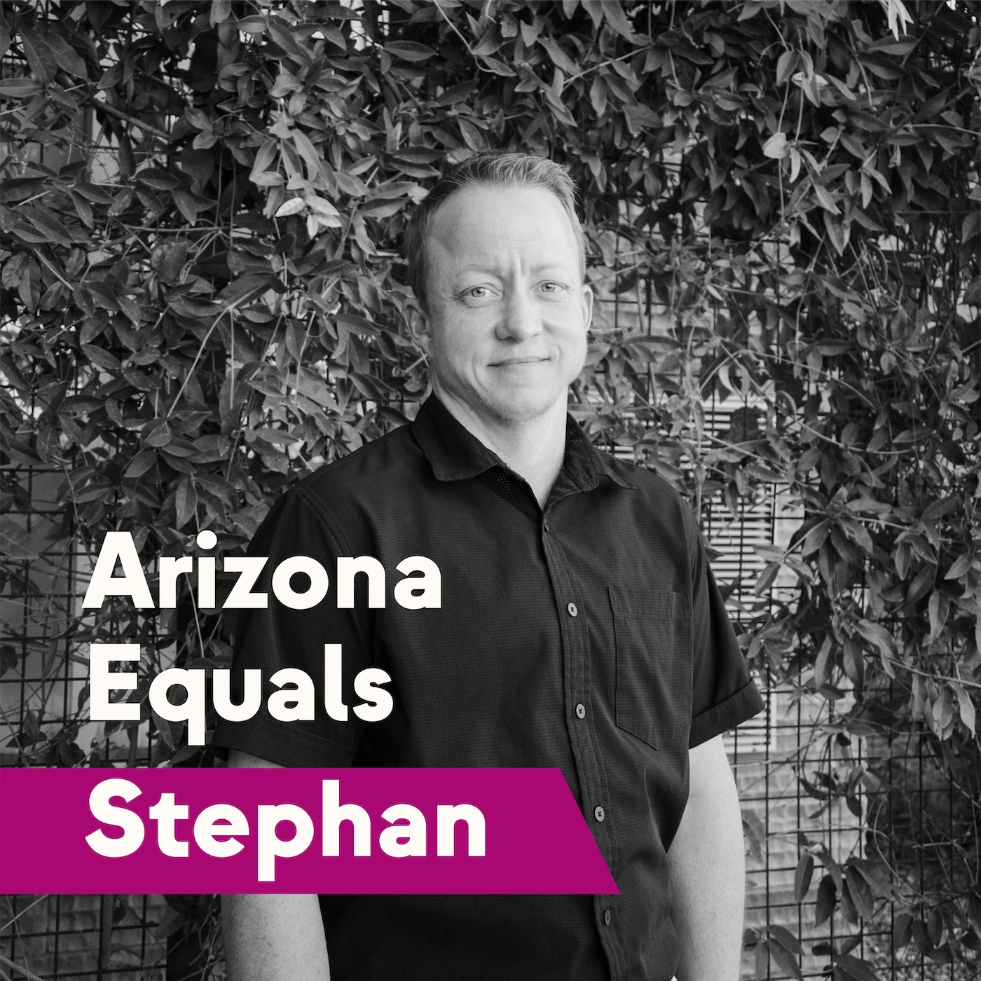 Arizona Equals Stephan